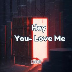 Hey You- Love Me-KgYoQgB7YXU