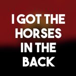 I Got the Horses in the Back