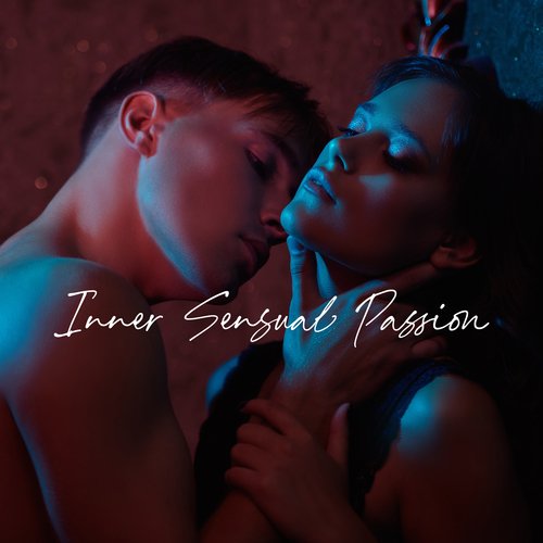 Inner Sensual Passion: Jazzy Romance, Lounge Erotic Chill Jazz, Intimate Moments