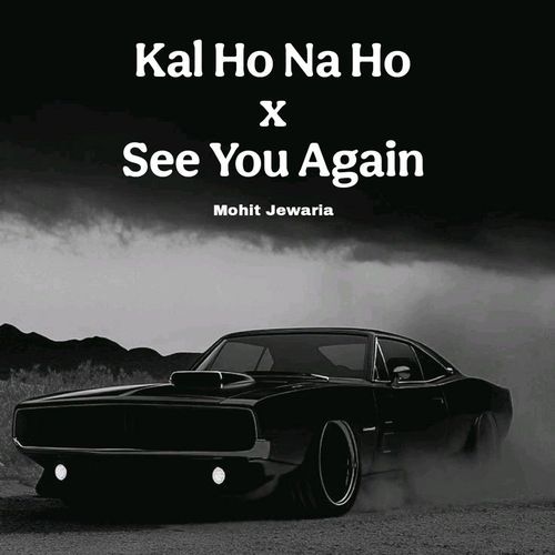 Kal Ho Na Ho x See You Again