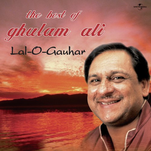 Lal -O- Gauhar : The Best Of Ghulam Ali