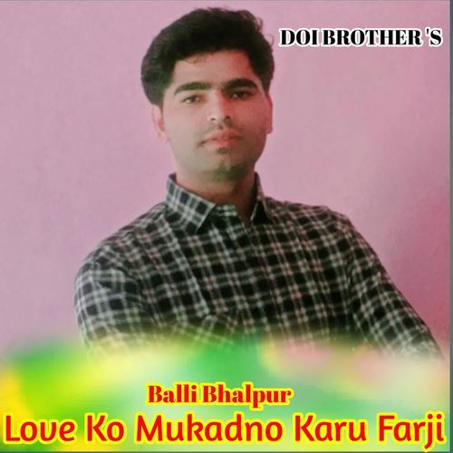 Love Ko Mukadmo Karu Farji