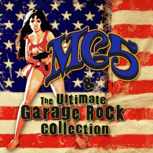 MC5 & The Ultimate Garage Rock Collection