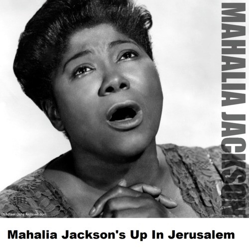 Mahalia Jackson's Up In Jerusalem