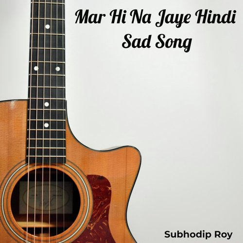 Mar Hi Na Jaye Hindi Sad Song