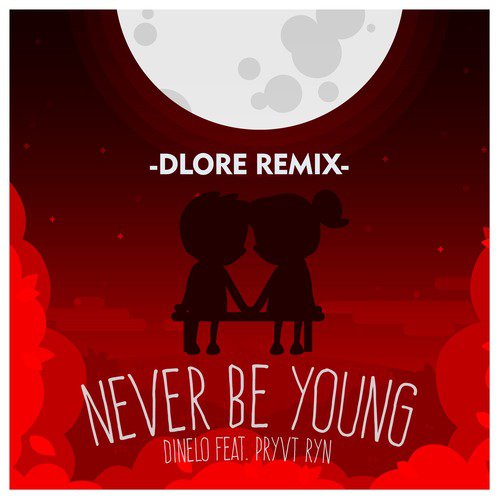 Never Be Young (Dlore Remix) [feat. Pryvt Ryn]