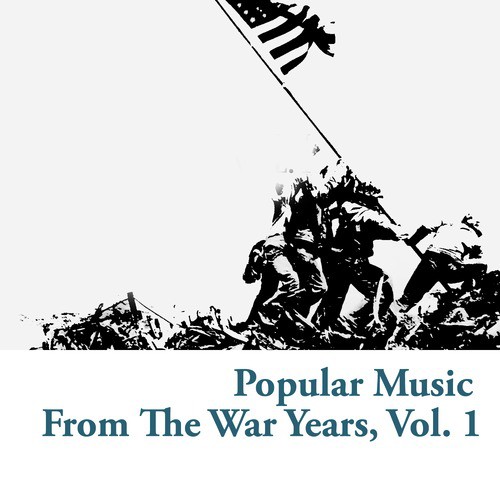 Popular Music from the War Years, Vol. 1