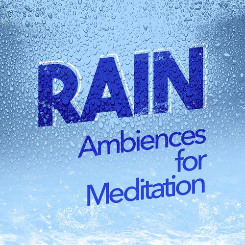 Rain Ambiences for Meditation