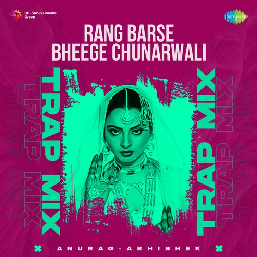 Rang Barse Bheege Chunarwali - Trap Mix