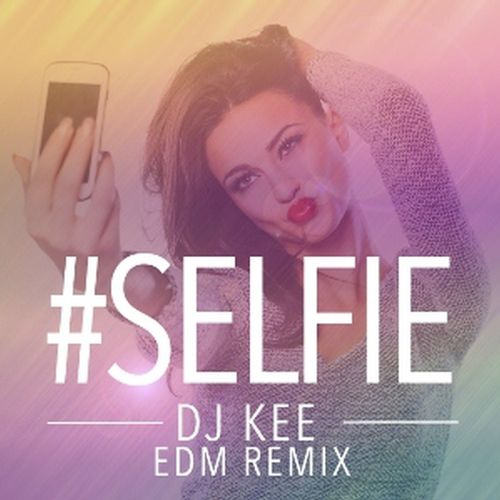#SELFIE (EDM Remix)