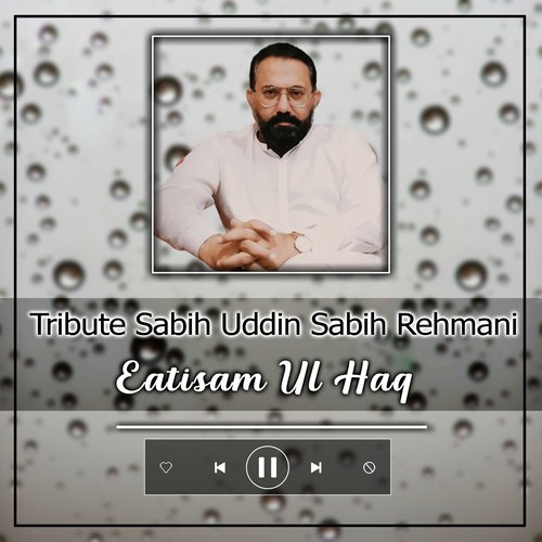 Tribute Sabih Uddin Sabih Rehmani