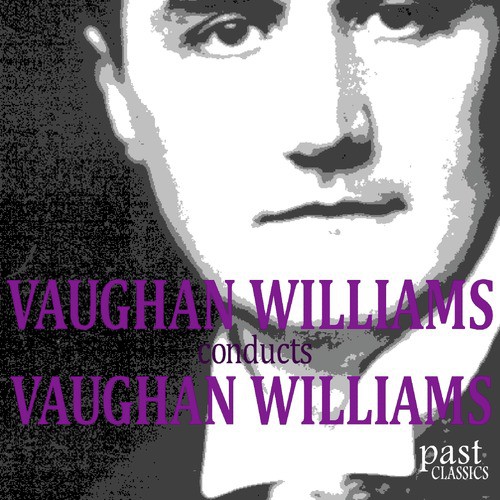 Vaughan Williams Conducts Vaughan Williams