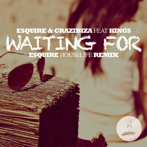 Waiting For (Esquire House Life Remix )