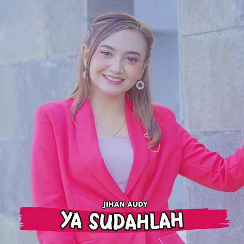 Ya Sudahlah