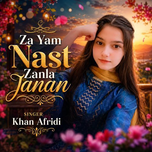 Za Yam Nast Zanla Janan