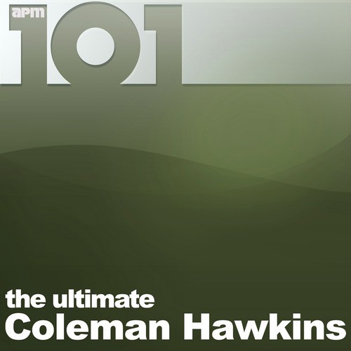 101 - The Ultimate Coleman Hawkins