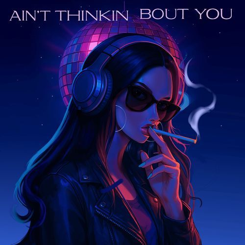 Ain't Thinkin Bout You (Mk Version)