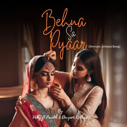 Behna Sa Pyaar (Devrani Jethani Songs)