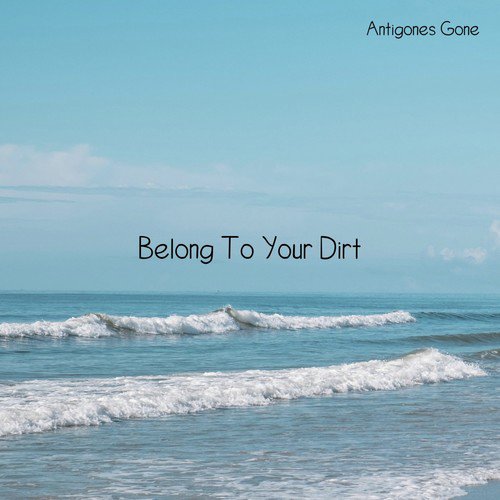 Belong to Your Dirt