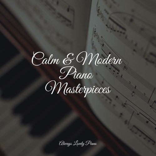 Calm & Modern Piano Masterpieces