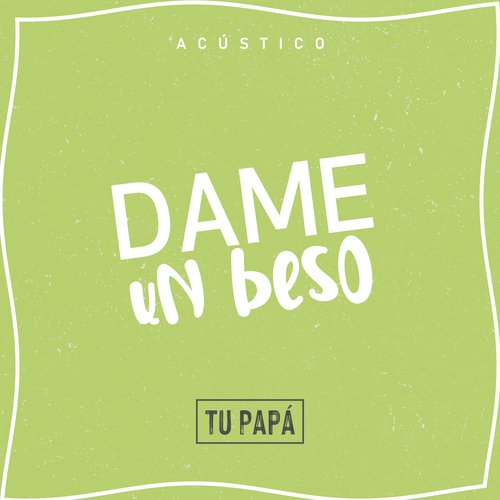 Dame un Beso (Acustico)