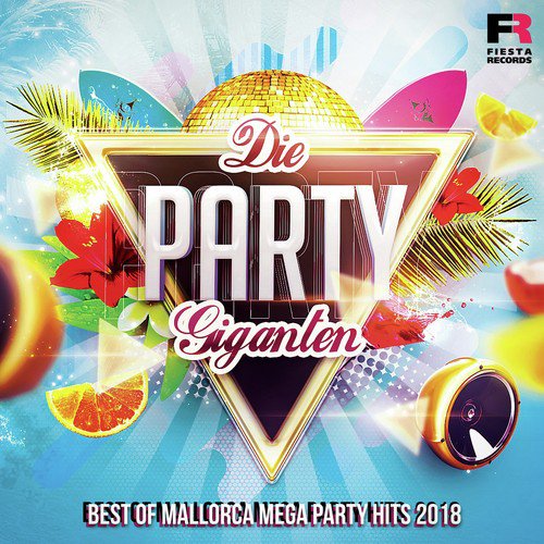 Die Party Giganten (Best Of Mallorca Mega Party Hits 2018)