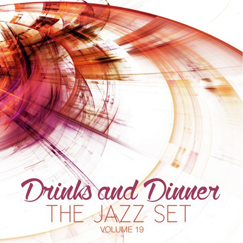 Drinks and Dinner: The Jazz Set, Vol. 19