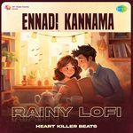 Ennadi Kannama - Rainy Lofi artwork