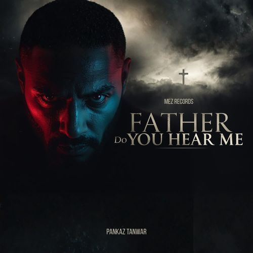 Father Do You Hear Me