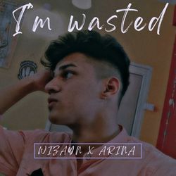 I'm wasted-HxIKdQFTD0I