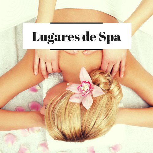 Lugares de Spa - Canciones para Sentirte en un Spa Allá Donde Vayas_poster_image