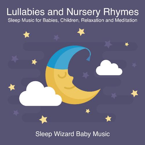 Lullabies And Nursery Rhymes Sleep Music For Babies Children Lullabies And Nursery Rhymes Sleep Music For Babies Children Relaxation Meditation