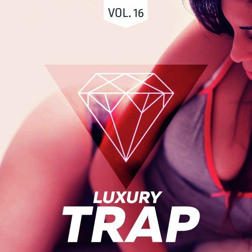 Luxury Trap Vol. 16 (All Trap Music)