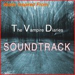 Music Inspired From: The Vampire Diaries Soundtrack
