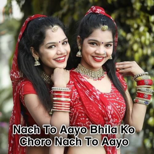 Nach To Aayo Bhila Ko Choro Nach To Aayo