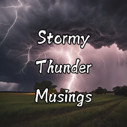 Stormy Thunder Musings - Thunderstorm Music for Inspiration