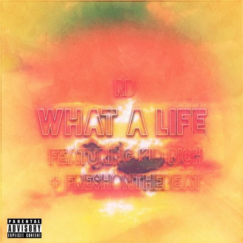 What a Life (feat. Kid Rich & Fre$honthebeat)