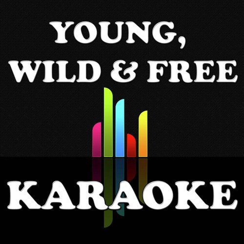 Young, wild & free  (Karaoke)