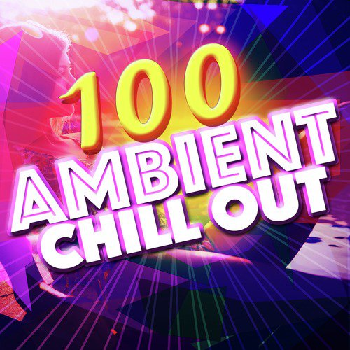 100 Ambient Chill Out