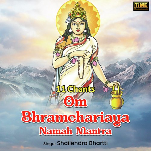 11 Chants - Om Bhramchariaya Namah Mantra