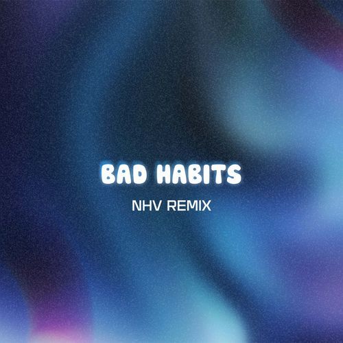 Bad Habits (NHV Remix)