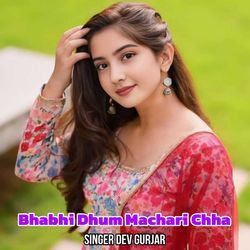 Bhabhi Dhum Machari Chha-PgoqATp5Ulk