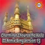 Charminar Chowrastha Kada (DJ Remix Song Version 15)