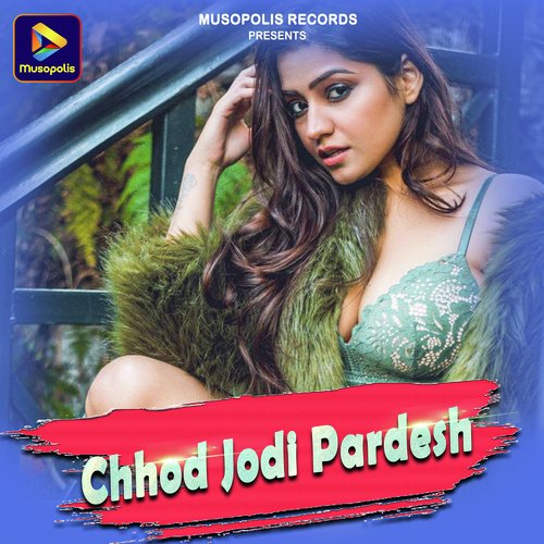 Chhod Jodi Pardesh