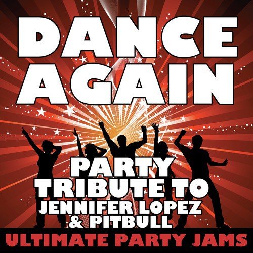 Dance Again (Party Tribute to Jennifer Lopez & Pittbull)