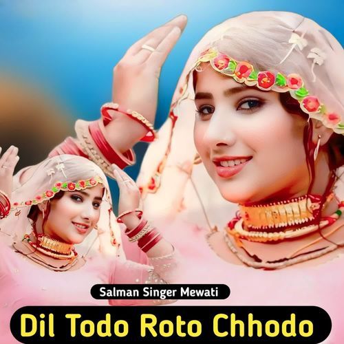 Dil Todo Roto Chhodo