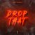 Drop That