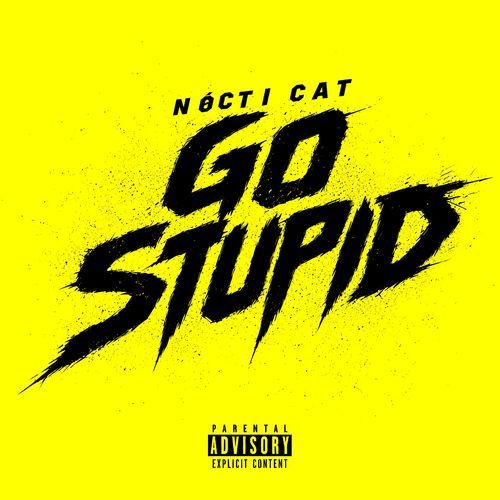 GO STUPID