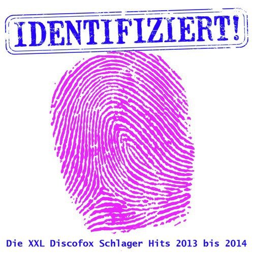 Identifiziert! - Die XXL Discofox Schlager Hits 2013 bis 2014