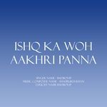 Ishq Ka woh Aakhri Panna